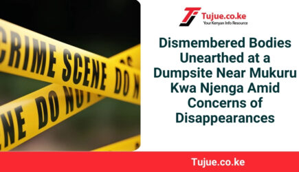 Dismembered Bodies Unearthed at a Dumpsite Near Mukuru Kwa Njenga Amid Concerns of Disappearances