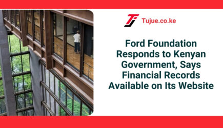 Ford Foundation Responds to Kenyan Government, Says Records Available on Its Website