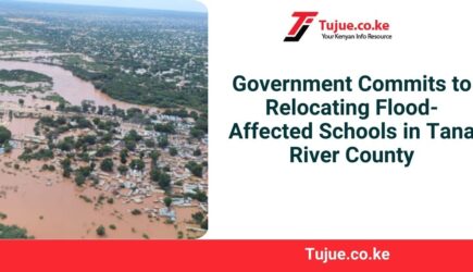 Government Commits to Relocating Flood-Affected Schools in Tana River County