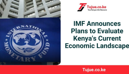 IMF Announces Plans to Evaluate Kenya’s Current Economic Landscape