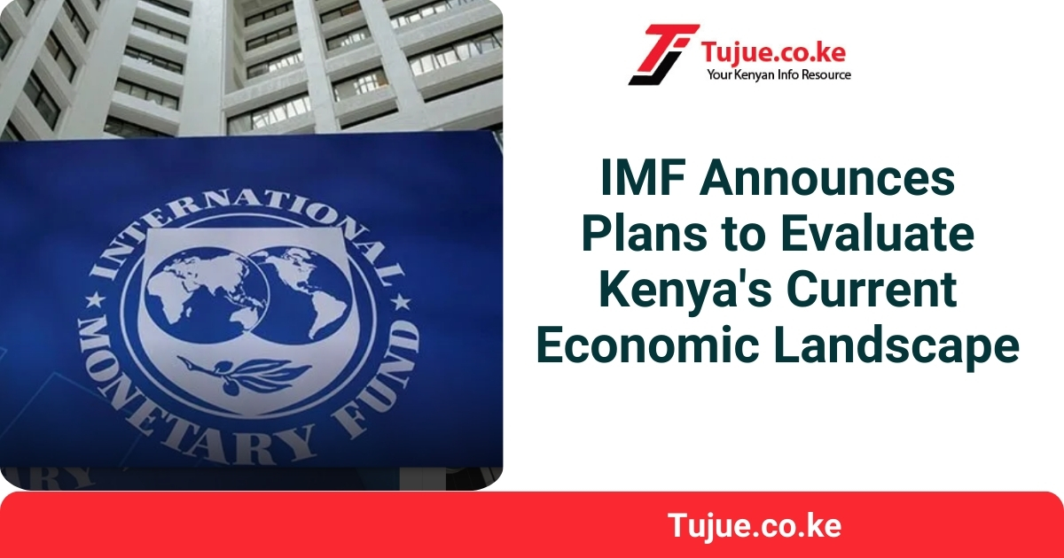 IMF Announces Plans to Evaluate Kenya's Current Economic Landscape