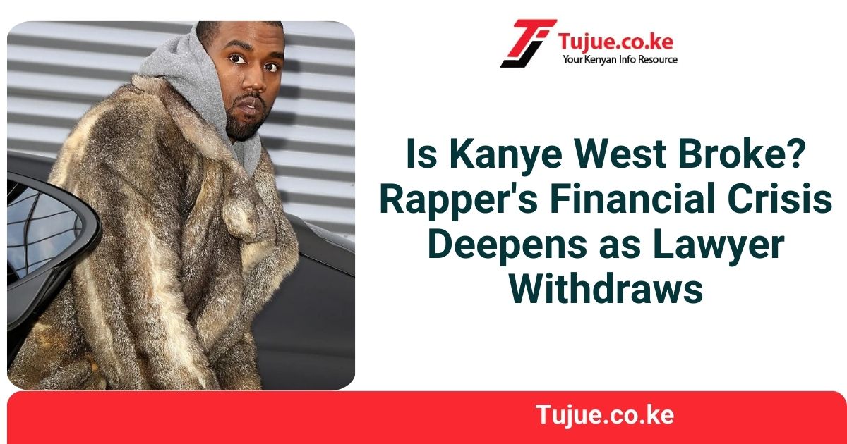 Is Kanye West Broke? Rapper’s Financial Crisis Deepens as Lawyer Withdraws