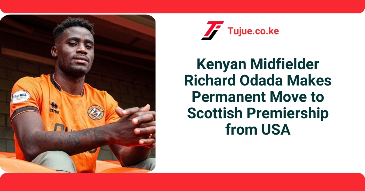 Kenyan Midfielder Richard Odada Makes Permanent Move to Scottish Premiership from USA