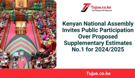 Kenyan National Assembly Invites Public Participation Over Proposed Supplementary Estimates No.1 for 2024/2025