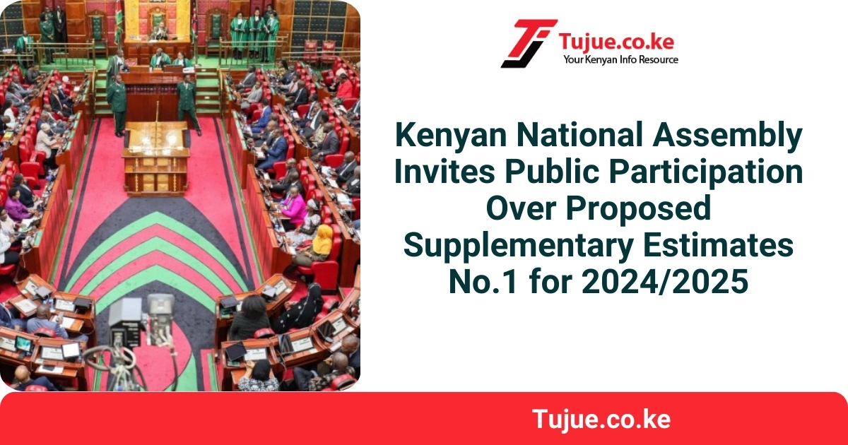 Kenyan National Assembly Invites Public Participation Over Proposed Supplementary Estimates No.1 for 20242025