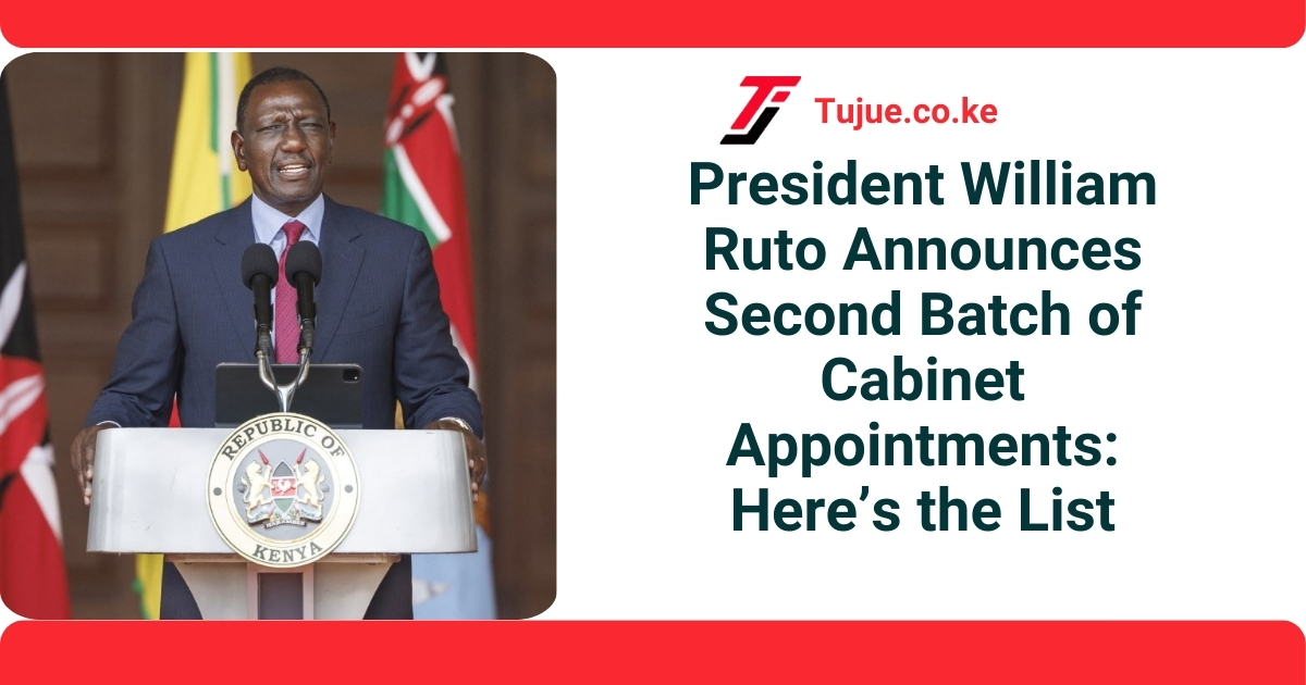 President William Ruto Announces Second Batch of Cabinet Appointments