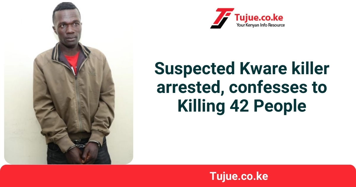 Suspected Kware killer arrested, confesses to Killing 42 People