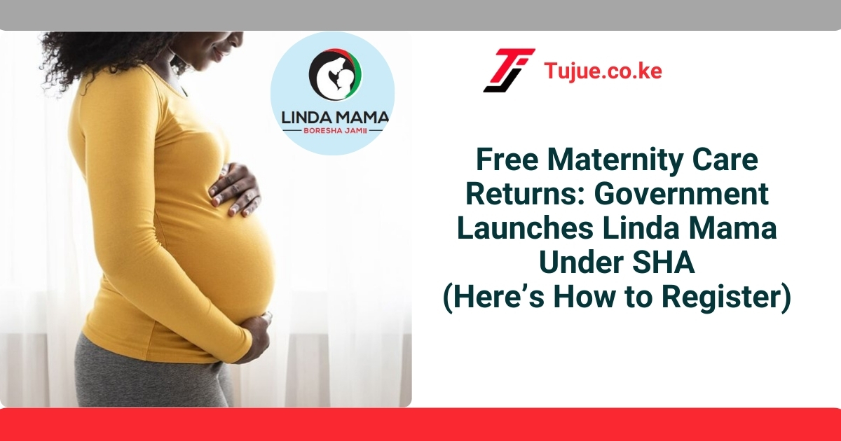 Free Maternity Care Returns: Government Launches Linda Mama Under SHA