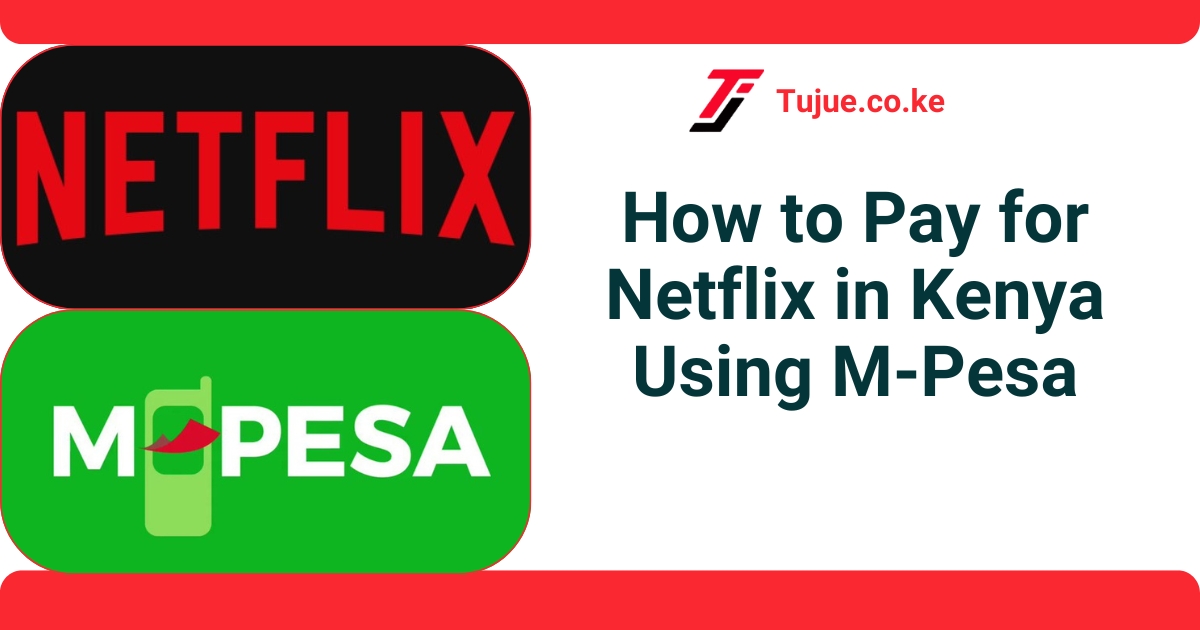 How to Pay for Netflix in Kenya Using M-Pesa