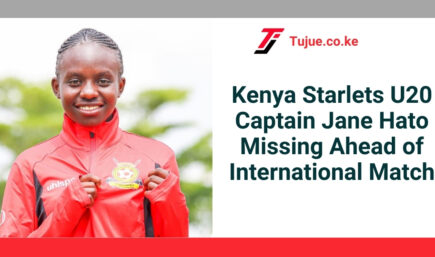 Kenya Starlets U20 Captain Jane Hato Missing Ahead of International Match