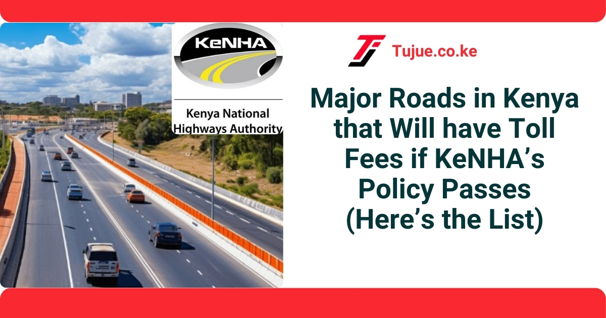 Major Roads in Kenya that Will have Toll Fees if KeNHA’s Policy Passes