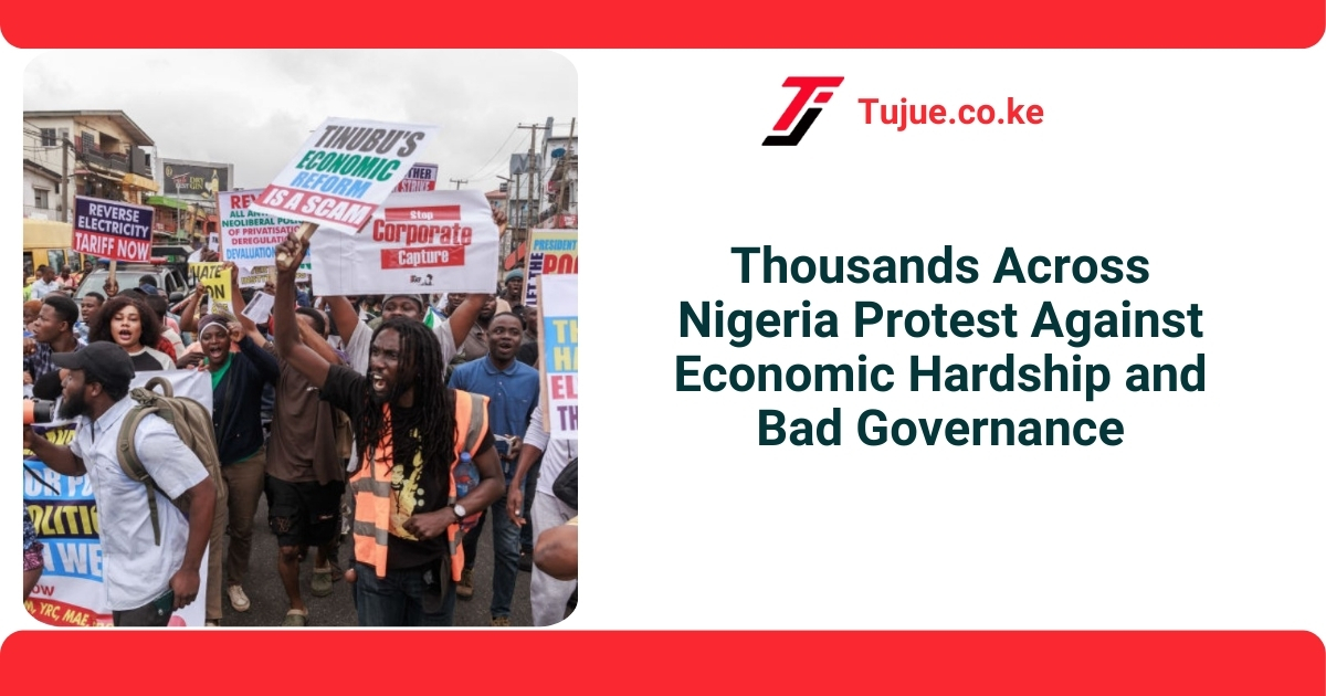 Thousands Across Nigeria Protest Against Economic Hardship and Bad Governance