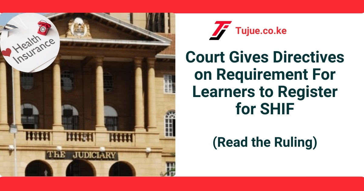 Court Gives Directives on Requirement For Learners to Register for SHIF