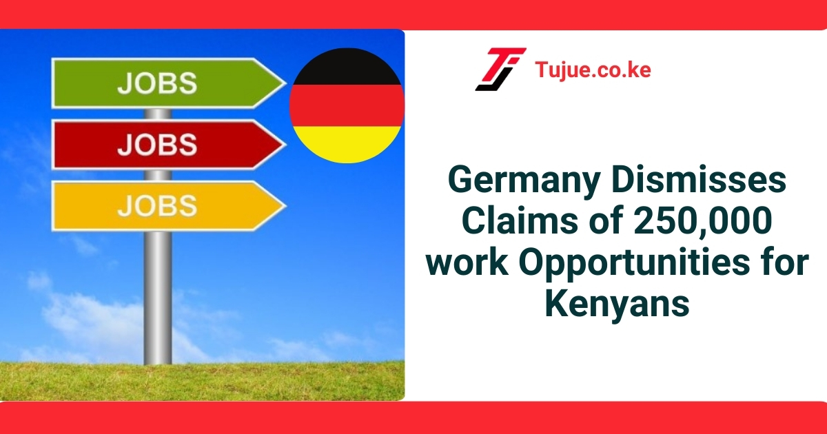 Germany Dismisses Claims of 250,000 work Opportunities for Kenyans