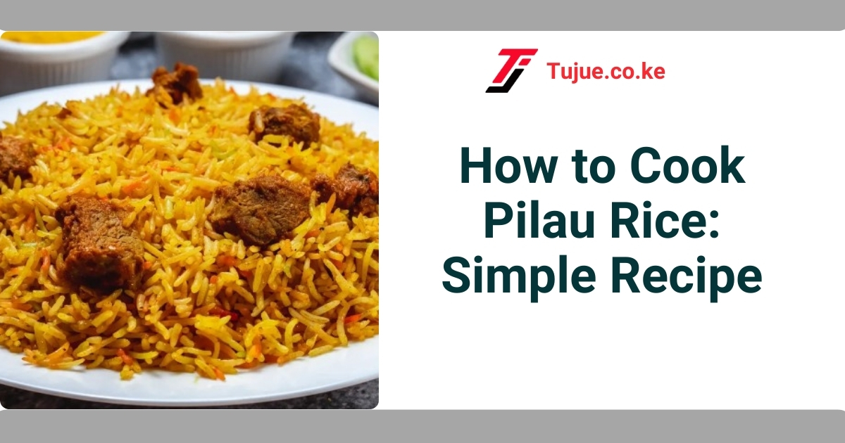 How to Cook Pilau Rice: Simple Recipe