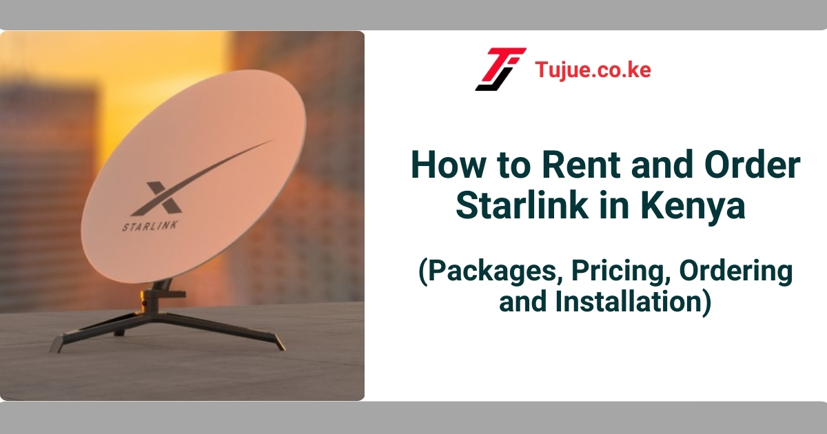 How to Rent and Order Starlink in Kenya