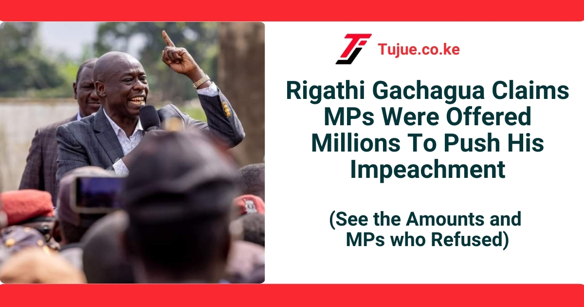 Rigathi Gachagua Claims MPs Were Offered Millions To Push His Impeachment