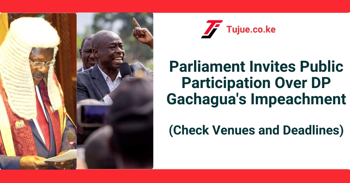 Parliament Invites Public Participation Over DP Gachagua’s Impeachment – Venues and Deadlines