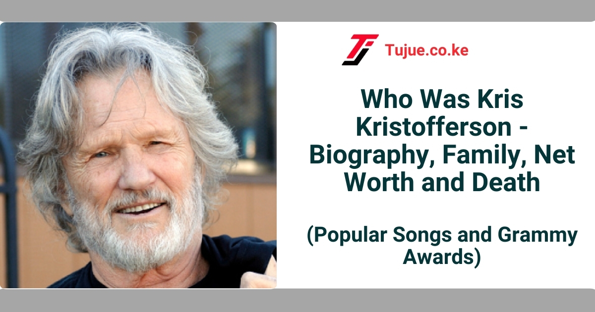 Who Was Kris Kristofferson – Biography, Family, Net Worth and Death