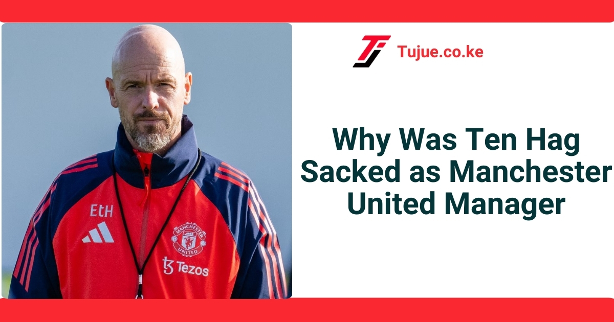 Why Was Ten Hag Sacked as Manchester United Manager