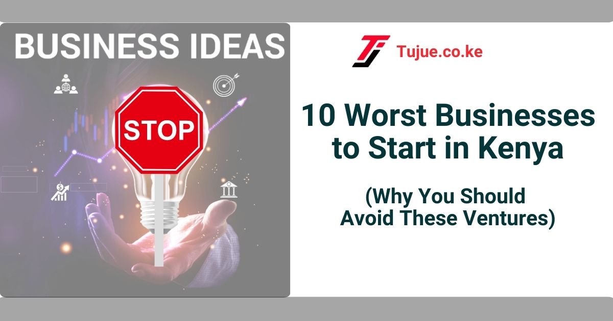 Worst Businesses to Start in Kenya