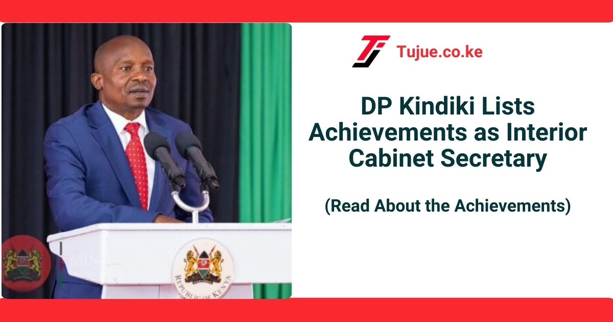 DP Kindiki Lists Achievements as Interior Cabinet Secretary