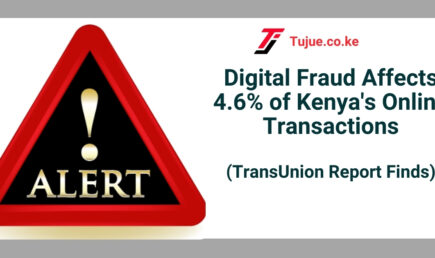 Digital Fraud Affects 4.6% of Kenya’s Online Transactions, TransUnion Report Finds