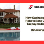 How Gachagua's Mansion Renovations Cost Kenyan Taxpayers Ksh1.2 Billion