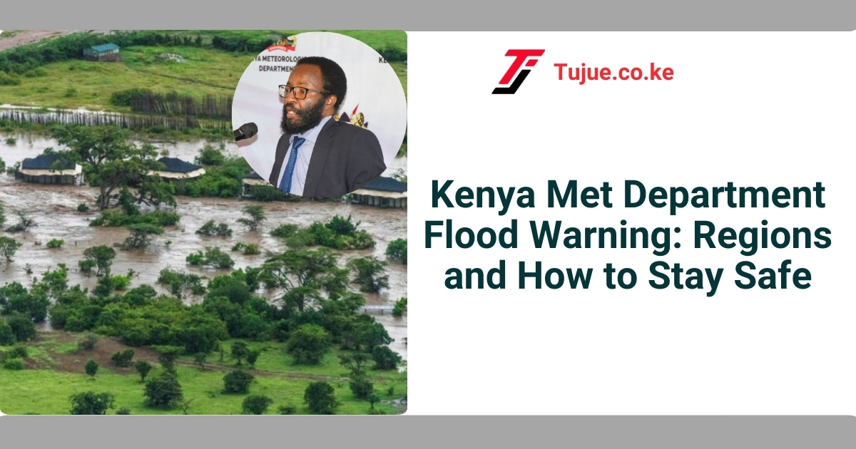 Kenya Met Department Flood Warning: Regions and How to Stay Safe