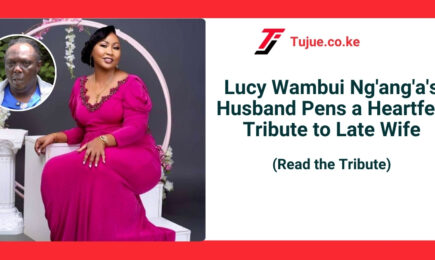 Lucy Wambui Ng’ang’a’s Husband Pens a Heartfelt Tribute to Late Wife