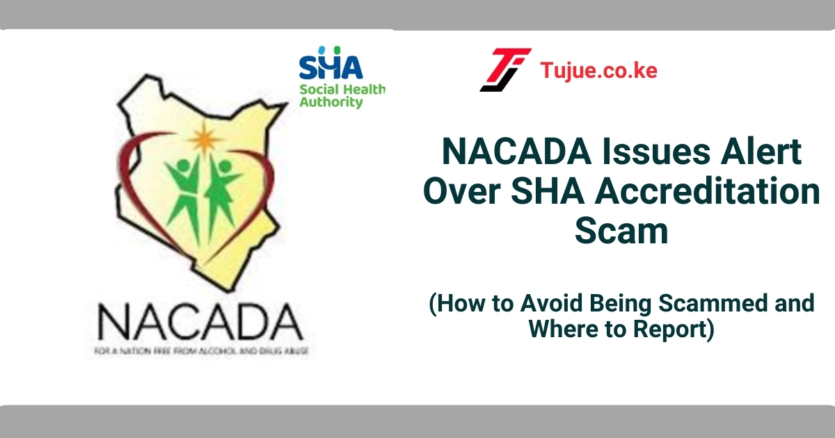 NACADA Issues Alert Over SHA Accreditation Scam