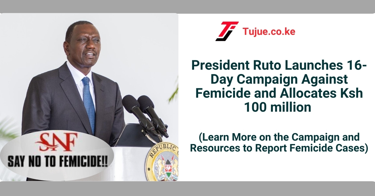 President Ruto Launches 16-Day Campaign Against Femicide and Allocates Ksh 100 Million 