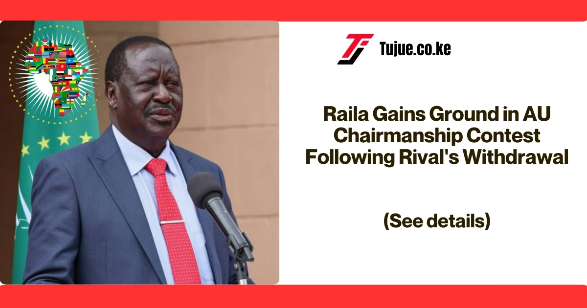 Raila Gains Ground in AU Chairmanship Contest Following Rival’s Withdrawal