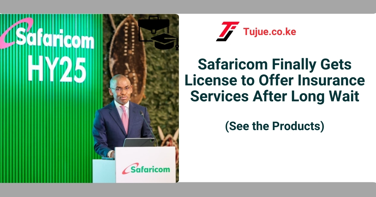 Safaricom Finally Gets License to Offer Insurance Services After Long Wait