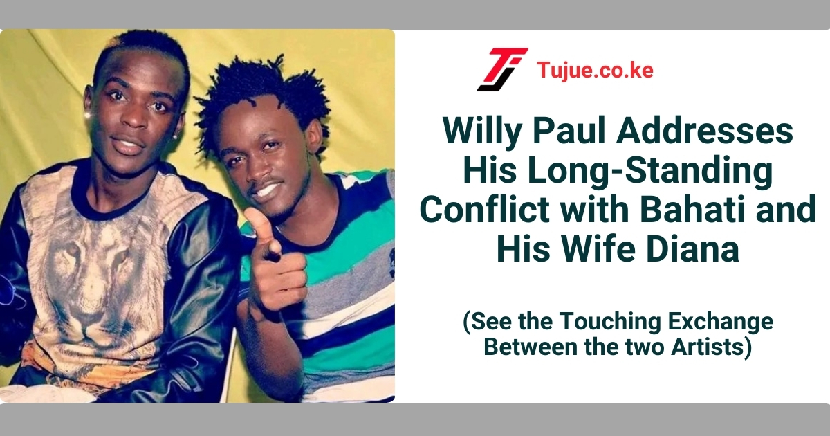 Willy Paul Addresses His Long-Standing Conflict with Bahati and His Wife Diana