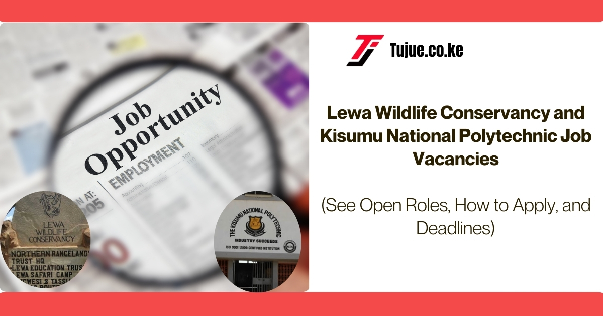 Lewa Wildlife Conservancy and Kisumu National Polytechnic Job Vacancies