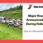 Major Road Closure Announced by KeNHA During Holiday Season