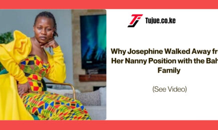 Why Josephine Walked Away from Her Nanny Position with the Bahati Family