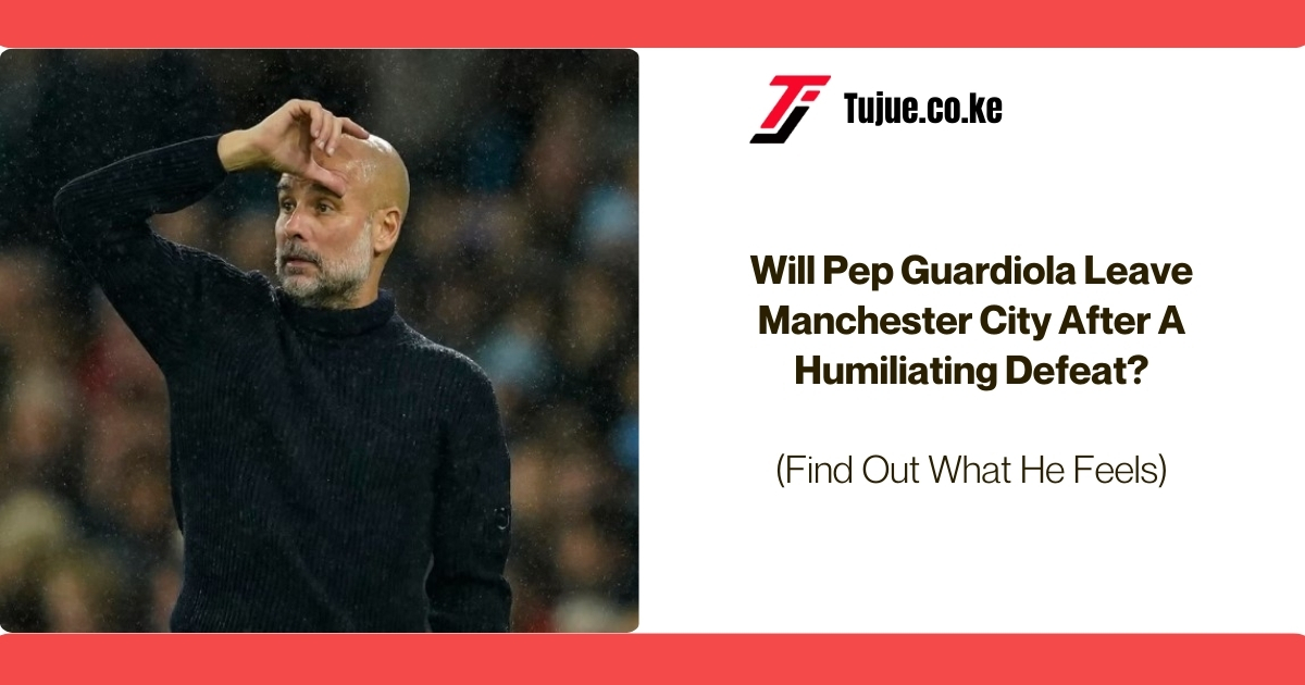 Will Pep Guardiola Leave Manchester City After A Humiliating Defeat? Find Out What He Feels