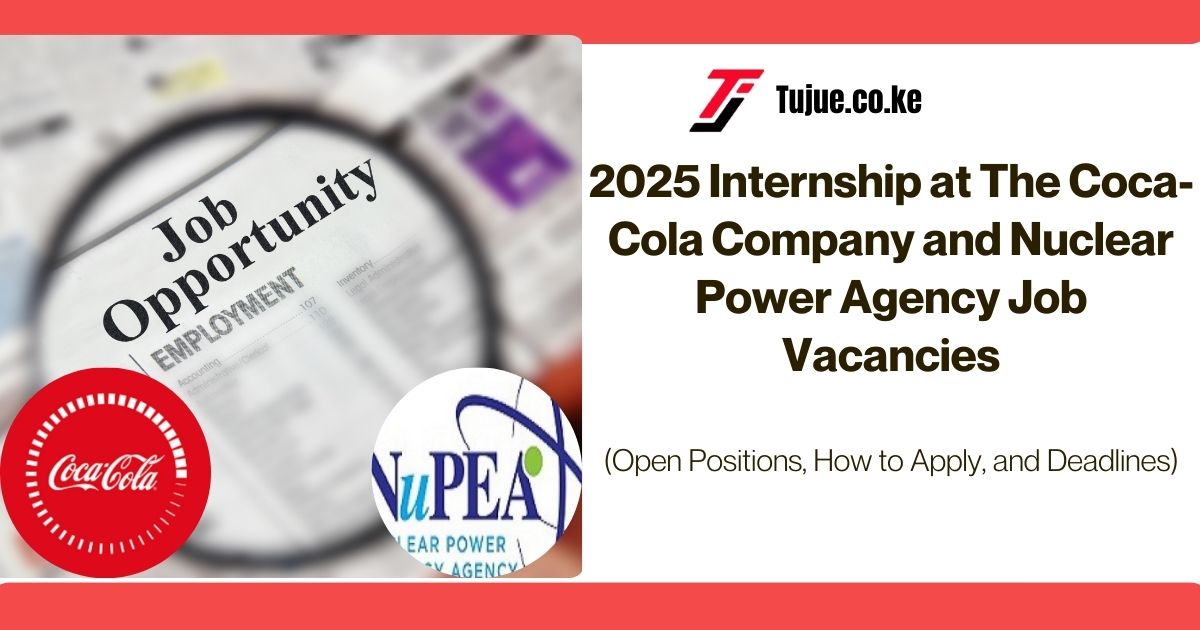 2025 Internship at The Coca-Cola Company and Nuclear Power Agency Job Vacancies