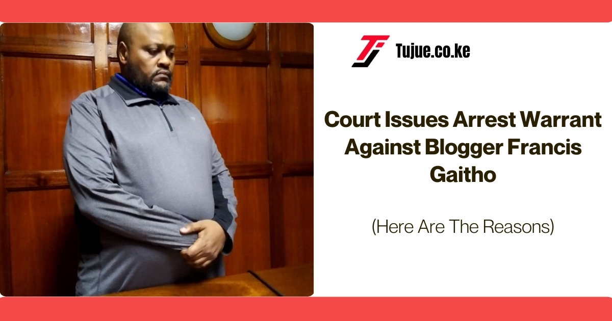 Court Issues Arrest Warrant Against Blogger Francis Gaitho