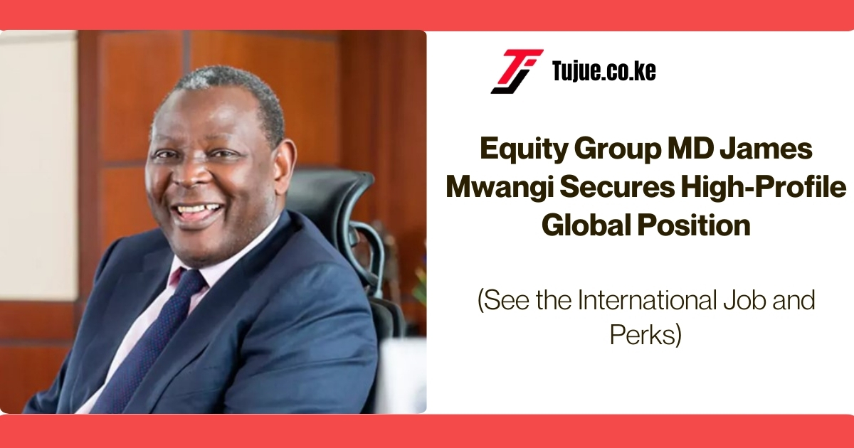 Equity Group MD James Mwangi Secures High-Profile Global Position (1)