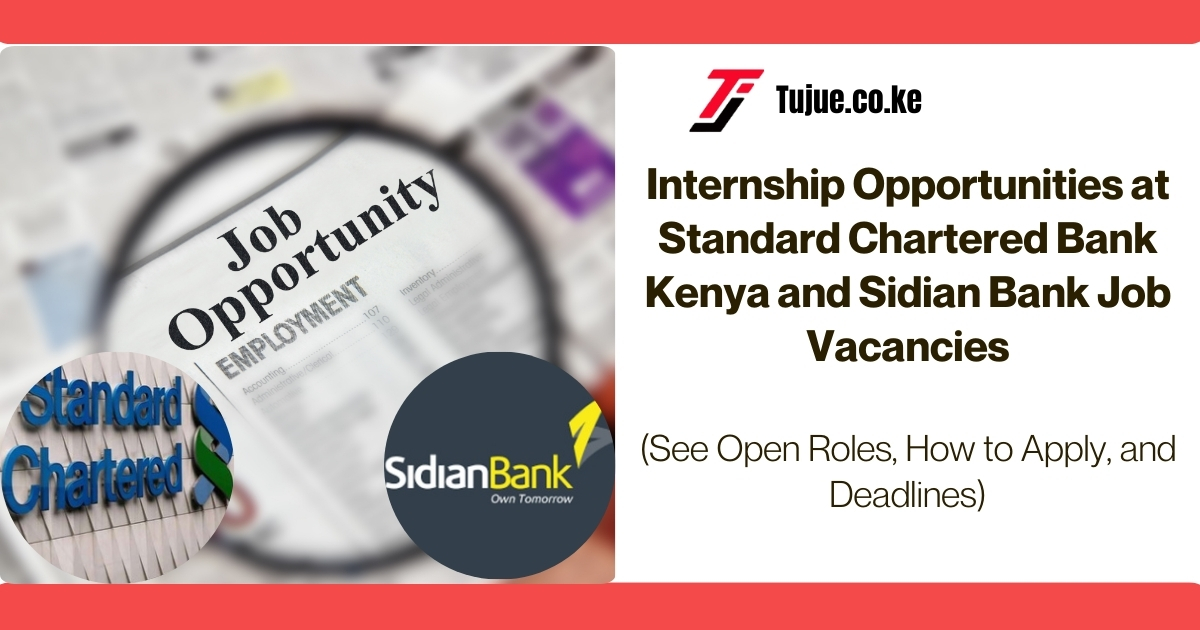 Internship Opportunities at Standard Chartered Bank Kenya and Sidian Bank Job Vacancies