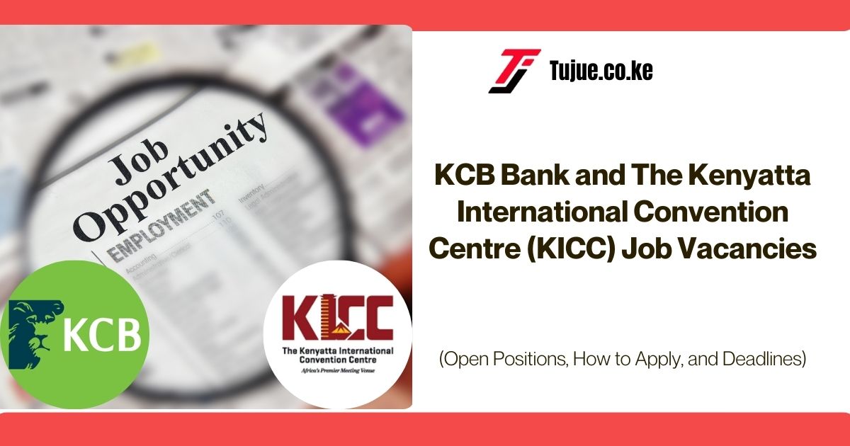 KCB Bank and The Kenyatta International Convention Centre (KICC) Job Vacancies