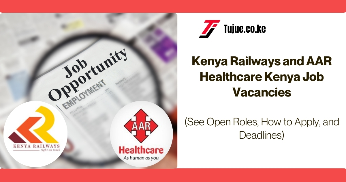 Kenya Railways and AAR Healthcare Kenya Job Vacancies