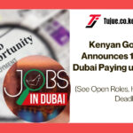 Kenyan Government Announces 10k + Jobs in Dubai Paying up To KSh 60k (1)