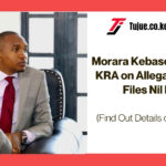 Morara Kebaso Responds to KRA on Allegations that He Files Nil Returns