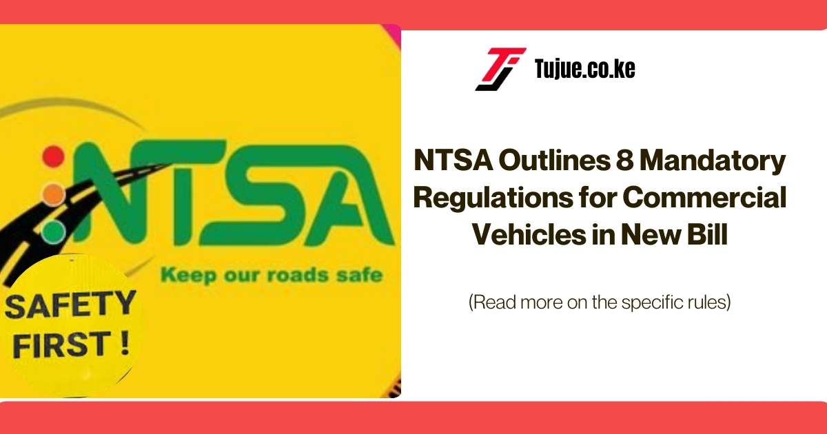 NTSA Outlines 8 Mandatory Regulations for Commercial Vehicles in New Bill