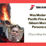 Was Modern Furniture Pacific Fire an Accident Gibson Murage Revels Persons of Interest