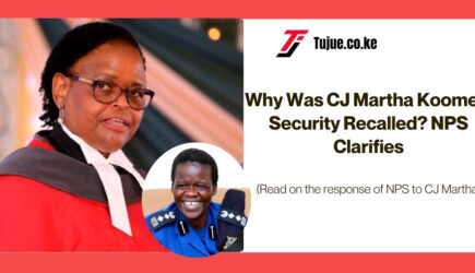 Why Was CJ Martha Koome’s Security Recalled? NPS Clarifies